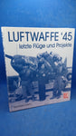 Luftwaffe '45: letzte Flüge und Projekte.