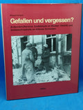 Gefallen und vergessen?: Ardennenoffensive, Endkämpfe im Westen 1944/45, Soldatenfriedhöfe im Altkreis Schleiden