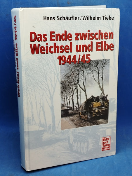 Das Ende zwischen Weichsel und Elbe 1944/45: Panzer an der Weichsel /Das Ende zwischen Oder und Elbe