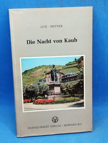 Die Nacht von Kaub. Erinnerungen an Blüchers Rheinübergang in der Neujahrsnacht 1813/1814.