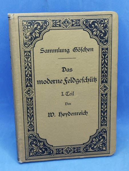 Göschen Collection. The modern field gun. Part I: The development of the field gun from the introduction of the rifled infantry rifle up to and including the invention of smokeless gunpowder, approximately 1850 to 1890.
