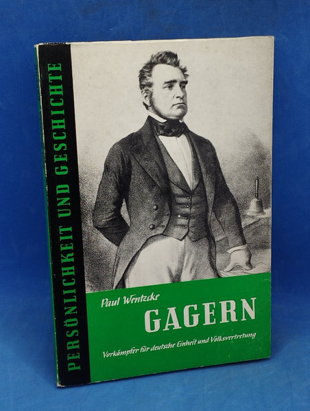 Heinrich von Gagern. Vorkämpfer für deutsche Einheit und Volksvertretu