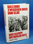 Das Ende zwischen Oder und Elbe. Der Kampf um Berlin 1945.