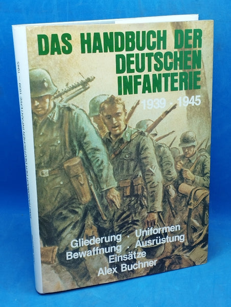 Das Handbuch der deutschen Infanterie 1939 - 1945.