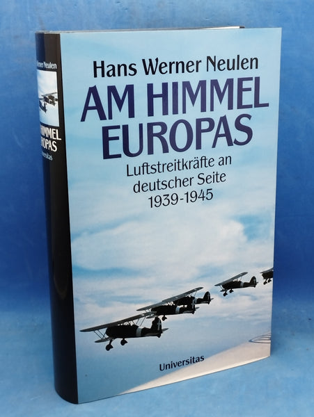 Am Himmel Europas. Luftstreitkräfte an deutscher Seite 1939-1945