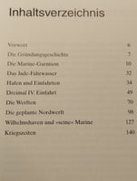 Die Marine in Wilhelmshaven. Eine Bildchronik zur deutschen Marinegeschichte von 1853 bis heute.