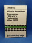 Militärischer Konservatismus. Kriegervereine und ' Militärpartei ' in Preußen zwischen 1815 und 1848/49