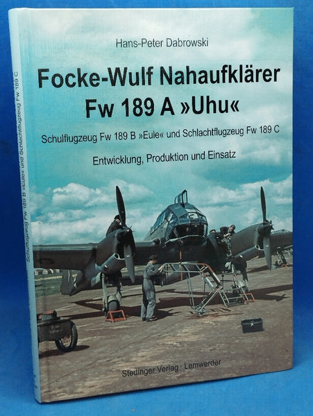 Focke-Wulf Nahaufklärer Fw 189 A "Uhu": Schulflugzeug Fw 189 B "Eule" und Schlachtflugzeug Fw 189 C - Entwicklung, Produktion und Einsatz