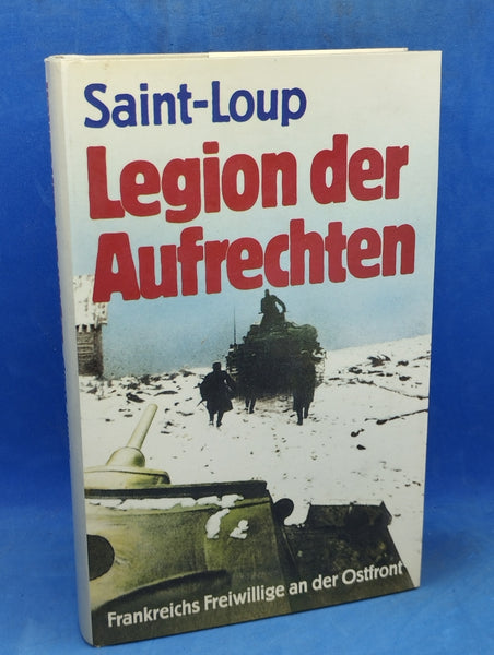 Legion der Aufrechten. Frankreichs Freiwillige an der Ostfront