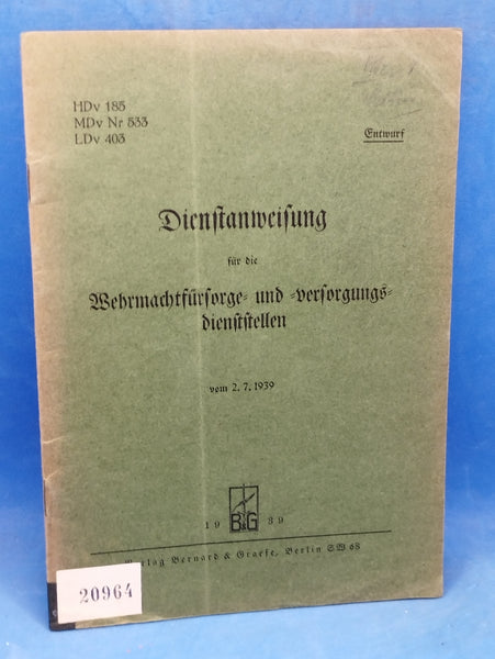 H.Dv 185/ M.Dv. 533/ L.Dv. 403. Dienstanweisung für die Wehrmachtfürsorge- und Versorgungsdienststellen. Vom 2.7.1939.