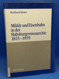 Militär und Eisenbahn in der Habsburgermonarchie 1825-1859.