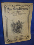 Meine Kriegs-Erlebnisse von 1870/71. Selbst erlebt und erzählt von J. Diebl, während des Feldzuges Füsilier der 11.Kompanie 7. Westfälischen Infanterie-Regiment Nr. 56.