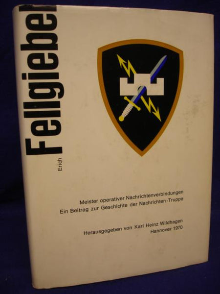 Erich Fellgiebel - master of operational communications. A contribution to the history of the news troop.