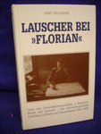 Lauscher bei "Florian". Unter den Generalfeldmarschällen v. Manstein, Model und Schörner - Als Verbindungsoffizier zwischen Luftflotte und Panzereinheit 1943-1945.
