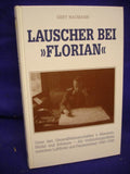 Listener to "Florian". Under the field marshals v. Manstein, Model and Schörner - As a liaison officer between the air fleet and the tank unit 1943-1945.