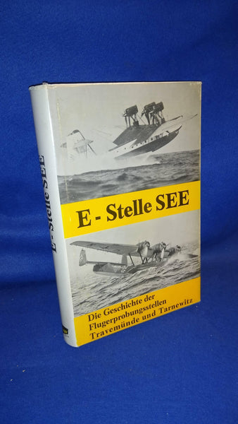 E-Stelle Travemünde und Tarnewitz. Die Geschichte der Seeflugzeug-Erprobungsstelle Travemünde und der daraus hervorgegangenen E-Stelle für Flugzeugbewaffnung in Tarnewitz.