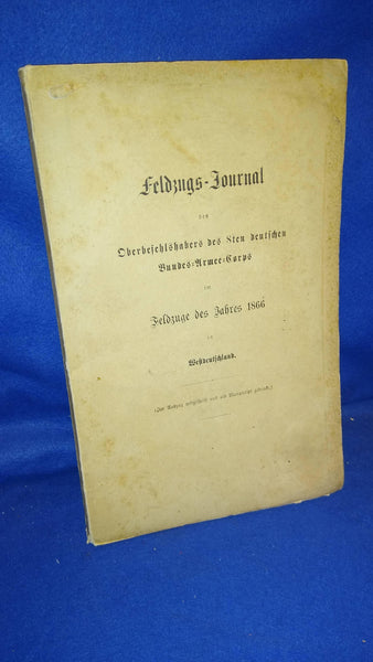 Campaign journal of the Commander-in-Chief of the 8th German Federal Army Corps in the campaign of 1866 in West Germany. Rare copy!