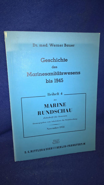 Geschichte des Marinesanitätswesens bis 1945. Beiheft 4 der Marine Rundschau - Zeitschrift für Seewesen - November 1958