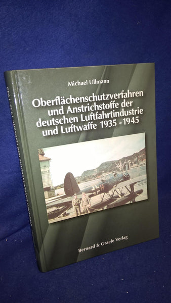 Oberflächenschutzverfahren und Anstrichstoffe der deutschen Luftfahrtindustrie und Luftwaffe 1935-1945.
