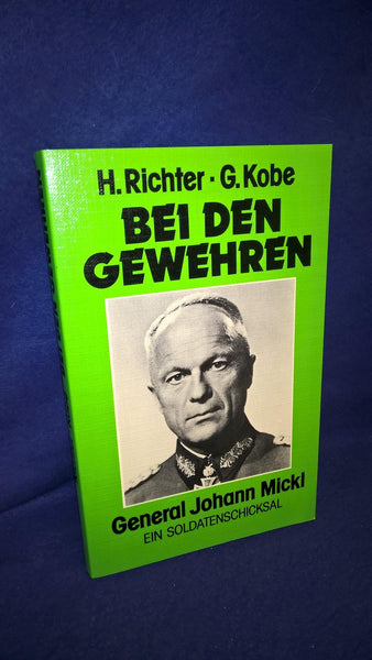 By the guns; General Johann Mickl - A Soldier's Fate
