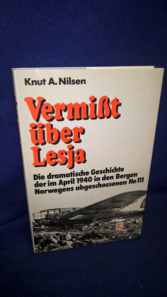 Vermißt über Lesja: Die dramatische Geschichte der im April 1940 in den Bergen Norwegens abgeschossenen He 111