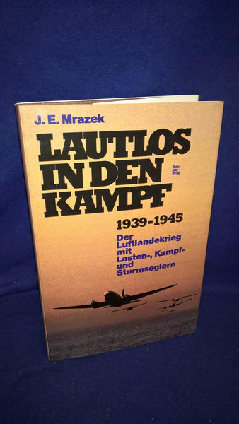 Lautlos in den Kampf 1939-1945 - Der Luftlandekrieg mit Lasten-, Kampf- und Sturmseglern