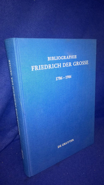 Bibliography Frederick the Great 1786-1986. The literature of the German-speaking area and translations from foreign languages.
