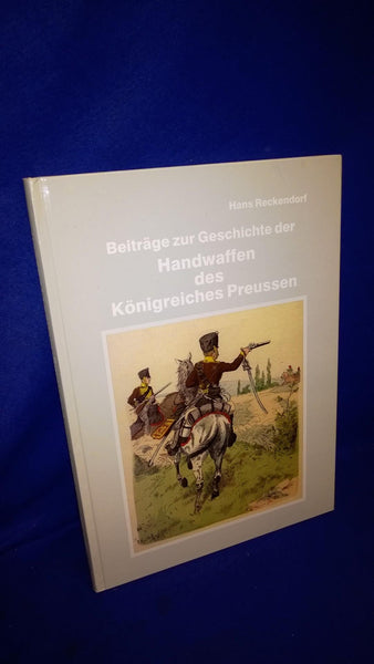 Beiträge zur Geschichte der Handwaffen des Königreiches Preußen.