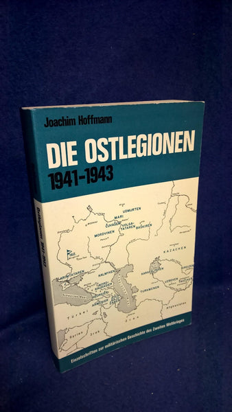 Die Ostlegionen 1941-1943. Turkotataren, Kaukasier und Wolgafinnen im deutschen Heer.