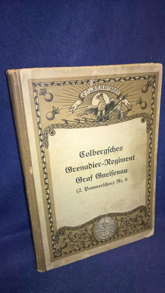 History of the Colberg Grenadier Regiment Graf Gneisenau. (2nd Pomeranian) No. 9 and its parent troops 1717-1908. Brief presentation.