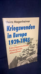 Kriegswenden in Europa 1939-1945: Führungsentschlüsse, Hintergründe, Alternativen.